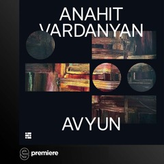 Premiere: Anahit Vardanyan - Avyun - Elektrons