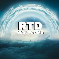 RTD - Wait For Me (FREE DL)