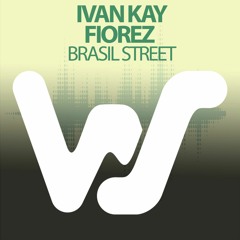 Ivan Kay, Fiorez - Brasil Street (Original Mix) World Sound RELEASED 23.10.20