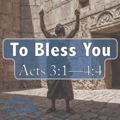 To Bless You - Acts 3:1 - 4:4 - 09.28.2025
