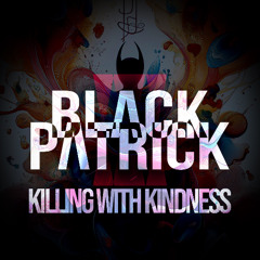 Black Patrick - Killing With Kindness