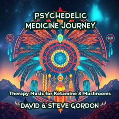 Copy of Psychedelic Medicine Journey -  Therapy Music for Ketamine & Mushrooms