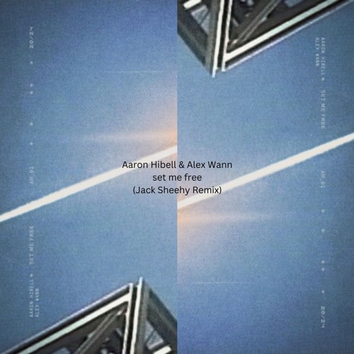 Aaron Hibell, Alex Wann - set me free (Jack Sheehy Remix)