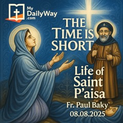 Life of Saint Paisa by Fr Paul Baky 8.8.2025.mp3