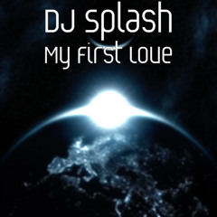 DJ Splash - My First Love