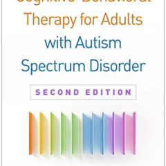 ACCESS EPUB 💛 Cognitive-Behavioral Therapy for Adults with Autism Spectrum Disorder