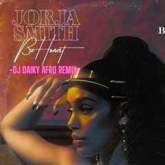 Be Honest / Jorja Smith & Burna Boy -Dj Daiky Afro Remix-