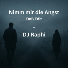 Nimm mir die Angst (DnB Edit) - DJ Raphi