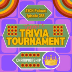 Episode 355 - Tanner's Trivia Tournament, Championship Round