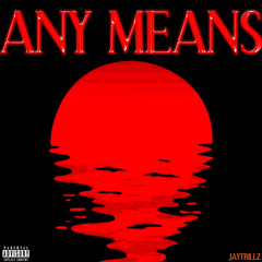 ANY MEANS
