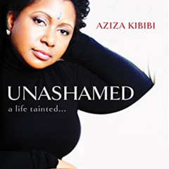 [FREE] KINDLE 💘 Unashamed: a life tainted...: Vol 1 & 2 by  Aziza Kibibi PDF EBOOK E