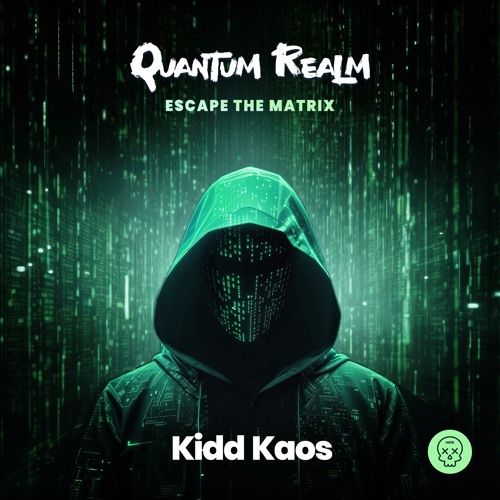Kidd Kaos - Quantum Realm (Escape The Matrix)