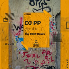 Gabriel Rocha , DJ PP  Strobe  JAY DEEP Remix Radio Edit
