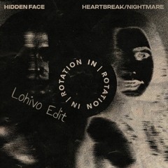 Hidden Face - Heartbreak [Lohivo Edit]