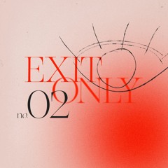 EXIT ONLY: #02