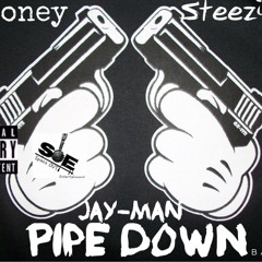 Pipe Down ft D moneyx Steezy tiny