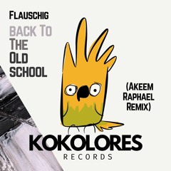 Flauschig - Back To The Oldschool (Akeem Raphael Remix Radio Edit)