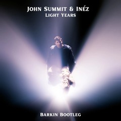 John Summit - Light Years (Barkin Bootleg)
