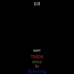 Kept them souls in believing