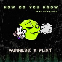BUNNERZ X FLINT - HOW DO YOU KNOW (FREE DOWNLOAD)