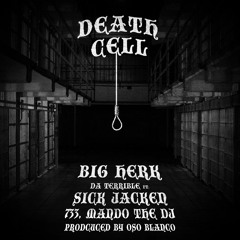 Death Cell (ft. Sick Jacken, Seven33, Mando the DJ) Prod. Oso Blanco)