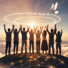 WHERE WE GO ONE, WE GO ALL