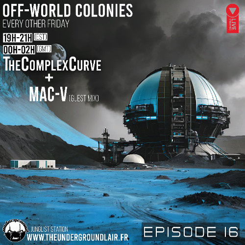 Off-World Colonies Ep. 16 | The Underground Lair Radio | MAC-V 2nd hour guest mix 05.02.25