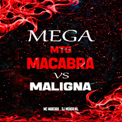 MEGA MTG - MACABRA VS MALIGNA (DJ MENOR ML)