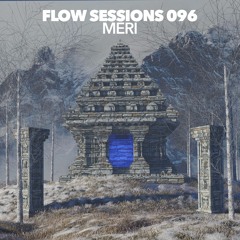 Flow Sessions 096 - Meri