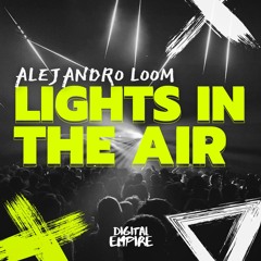 Alejandro Loom - Lights In The Air [OUT NOW]
