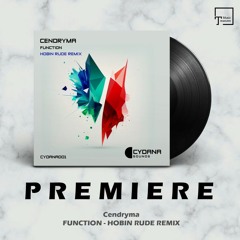 PREMIERE: Cendryma - Function (Hobin Rude Remix) [CYDANA SOUNDS]