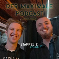 "Der MAXimale Podcast" Folge #9 / Staffel 2