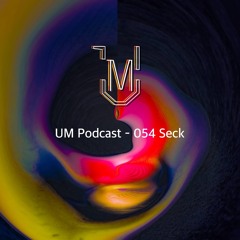UM Podcast - 054 Seck