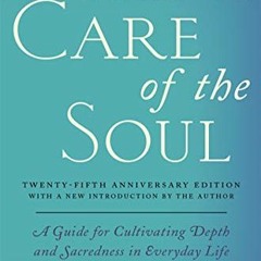 free KINDLE ✏️ Care of the Soul Twenty-fifth Anniversary Edition: A Guide for Cultiva