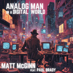 ANALOG MAN IN A DIGITAL WORLD