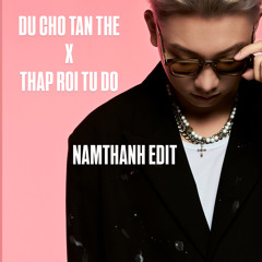 [FREE] THAP ROI TU DO x DU CHO TAN THE (NAMTHANH EDIT)