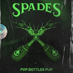 Pop Bottles (Spades Flip)