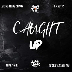 Caught Up - Tre Oh Fie feat. Khaotic x Grind Mode Chaos x Mike Smiff x Reggie Cashflow
