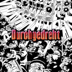 Durchgedreht