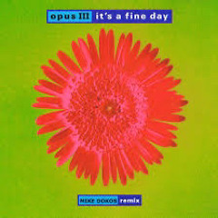 Opus III Fine Day(remix)