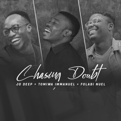 Chasing Doubt ft Tomiwa Immanuel & Folabi Nuel