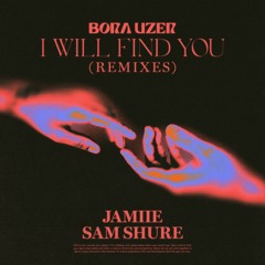 Bora Uzer - I Will Find You (JAMIIE Remix) (Edit)