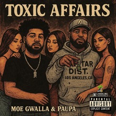TOXIC AFFAIRS by PAUPA & MOE GWALLA ft. SIETEGANG YABBIE | prod. by mxller