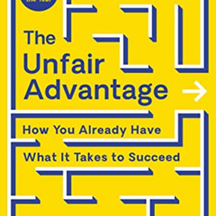 ACCESS EBOOK ☑️ The Unfair Advantage: How You Already Have What It Takes to Succeed b
