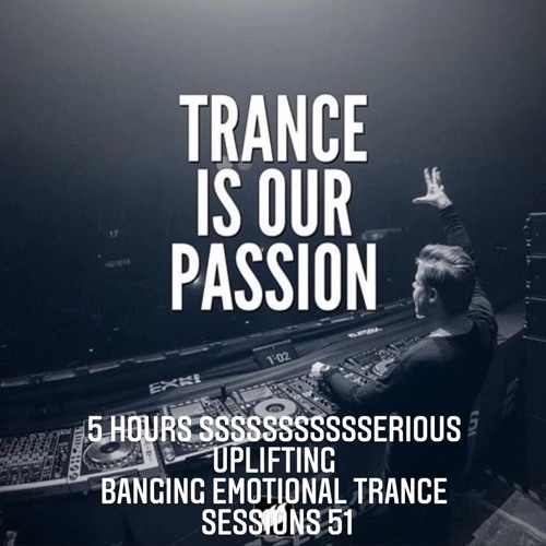 5 Hours Seriousssssssssssss Uplifting Banging Emotional Trance Sessions 51