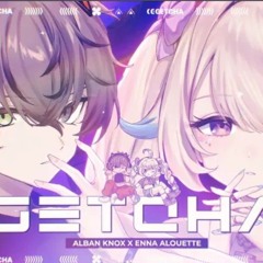 GETCHA (GIGA • KIRA) ver. Enna Alouette × Alban Knox