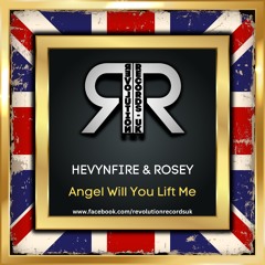 HEVYNFIRE - ROSEY - ANGEL WILL YOU LIFT ME