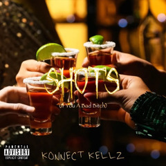 Konnectkellz - SHOTS (if you a bad bitch)