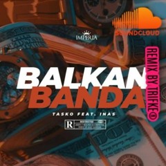 TASKO Feat. INAS - BALKAN BANDA REMIX By Trifke