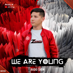 We Are Young Radio - Episode #056 by Zouter Kill